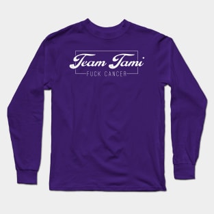 Team Tami F*ck Cancer (white) Long Sleeve T-Shirt